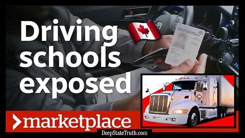 🇨🇦 Canada's CBC Marketplace Hidden Cameras Reveal How Unqualified Truckers are Getting Licenses to Drive on Our Roads