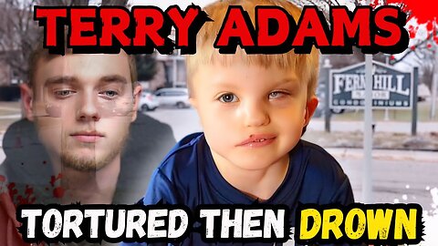 His Father Tried To Save Him- The Story of Terry Adams