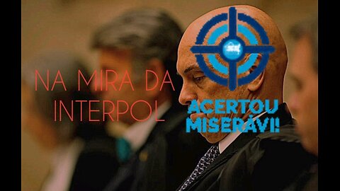O DITADOR ALEXANDRE NAZISTA DE MORAES VAI ENTRAR NA MIRA DA INTERPOL
