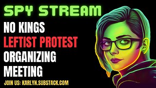 SPY STREAM: No Kings Leftist Protest Organizing Call For This Weekend