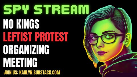 SPY STREAM: No Kings Leftist Protest Organizing Call For This Weekend