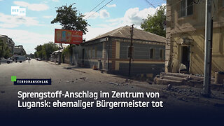 Sprengstoff-Anschlag im Zentrum von Lugansk: ehemaliger Bürgermeister tot