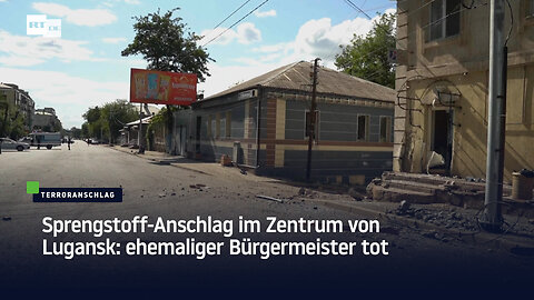 Sprengstoff-Anschlag im Zentrum von Lugansk: ehemaliger Bürgermeister tot