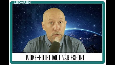 Ledaren 83: Woke - hotet mot vår export