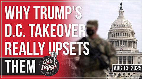 Why Trump's D.C. Takeover Really Upsets Them