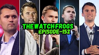 Watch Frogs Show 152 - How We Got here and Where This Will Go, RIP Charlie Kirk