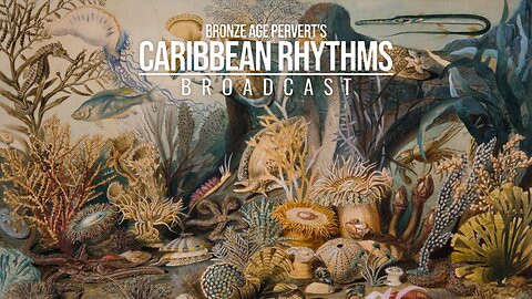 Ep 17 "Memories of Atlantis" • Caribbean Rhythms w/ Bronze Age Pervert