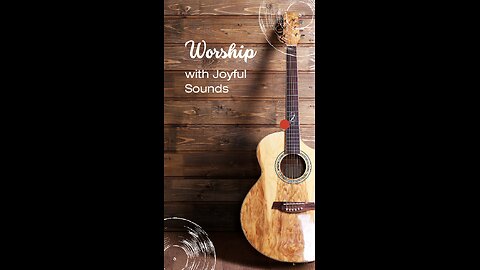 Worship with Joyful Sounds