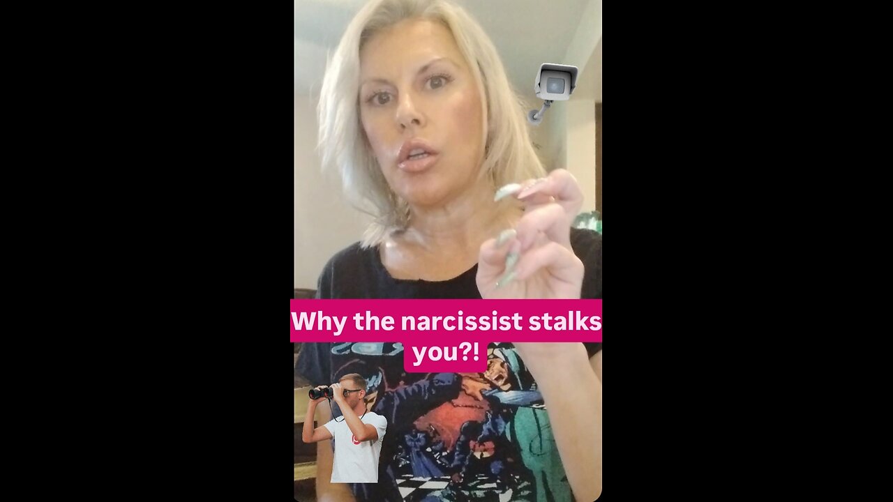 Why the narcissist stalks you?!