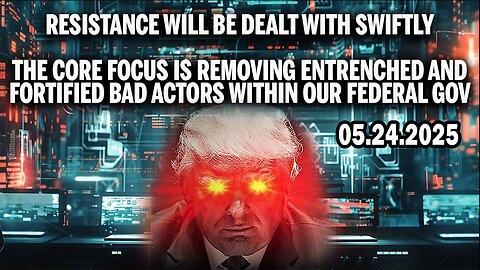 And We Know Situation Update 05.24.25: "Big Beautiful Bill, Removing Bad Gov Actors"