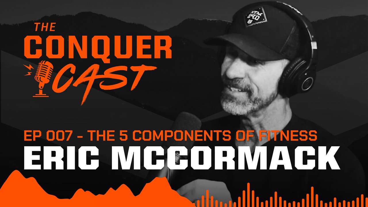 The 5 Components of Fitness with Eric McCormack | The Conquer Cast Ep 007