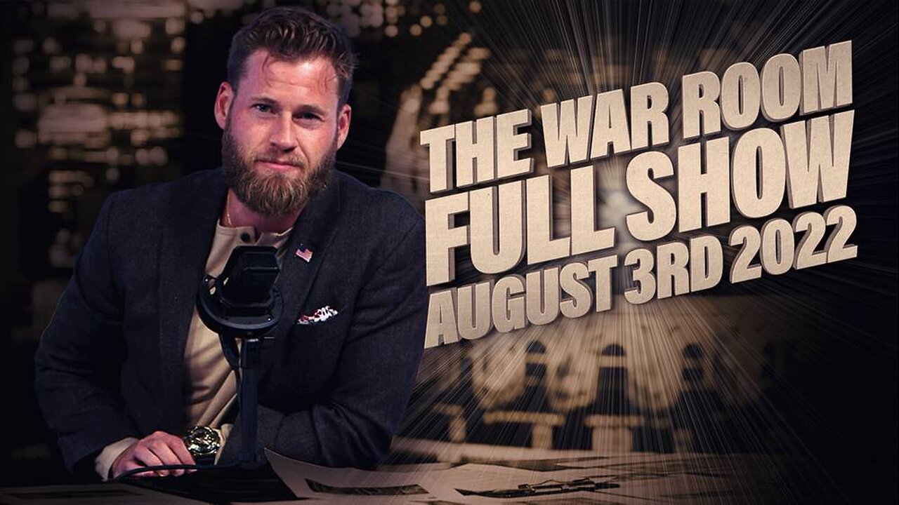 The War Room August 3rd, 2022