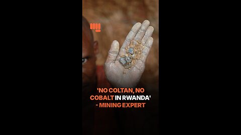 'NO COLTAN, NO COBALT IN RWANDA' - MINING EXPERT