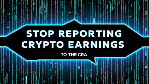Stop Reporting CRYPTO EARNINGS To The CRA