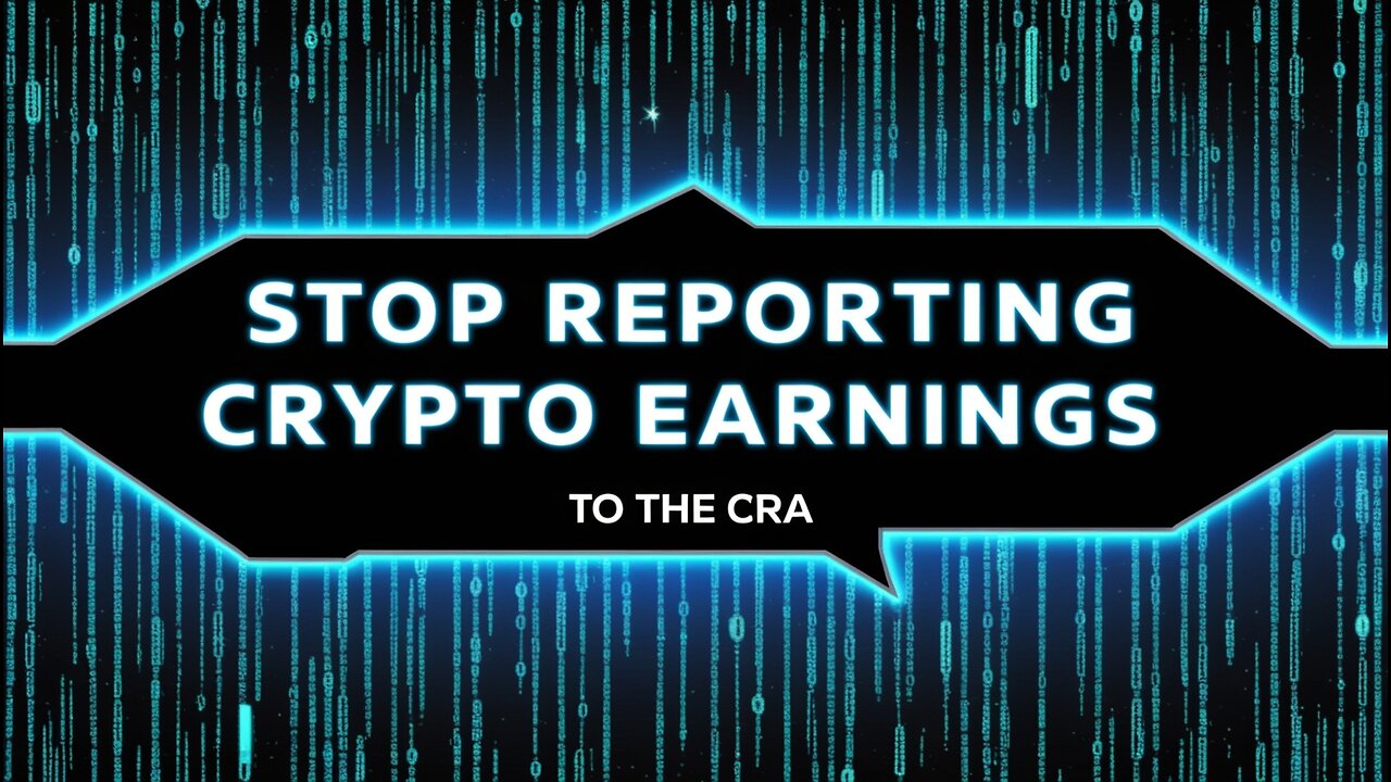 Stop Reporting CRYPTO EARNINGS To The CRA