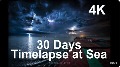 30 Days Timelapse at Sea | 4K | Through Thunderstorms, Torrential Rain & Busy Traffic