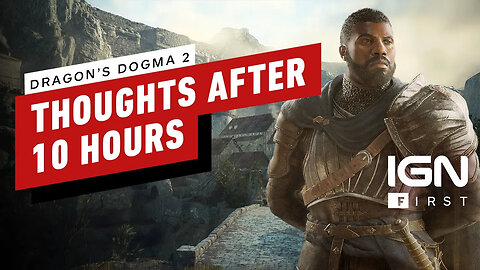 Dragon's Dogma 2 - Everything We Know After 10 Hours of Play - IGN First