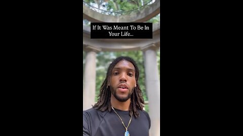 If It Was Meant To Be In Your Life…. | Inspiration Is Key