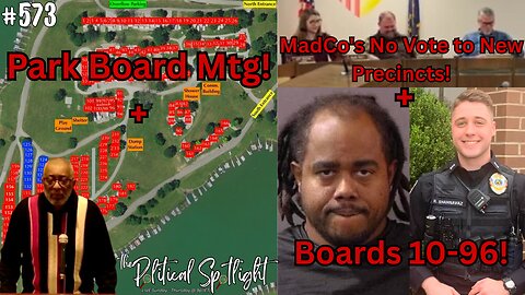 #573 | Park Board Mtg! + MadCo's No Vote to New Precincts! + Boards 10-96! | The Political Spotlight