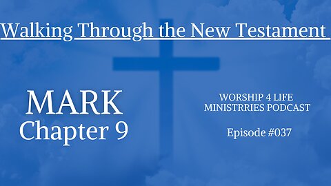 Walking Through the New Testament: Mark 9