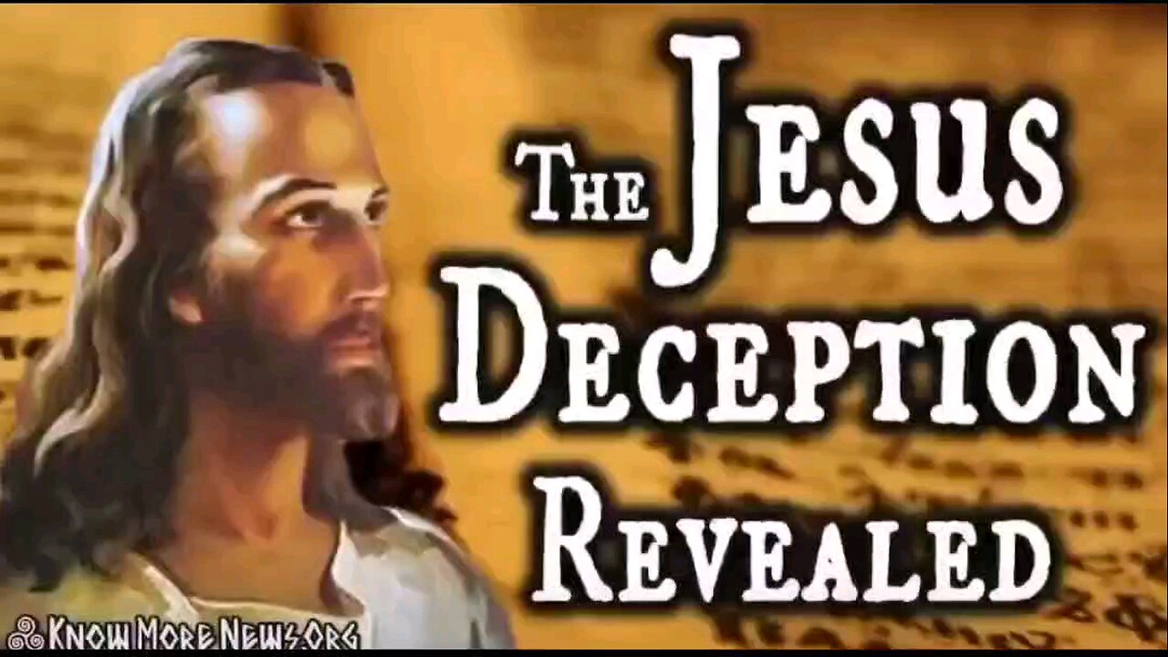 The Jesus Deception - The myth that took over the world. (KMN)