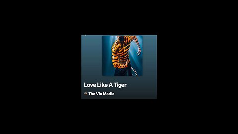 "Love Like A Tiger" by: The Via Media