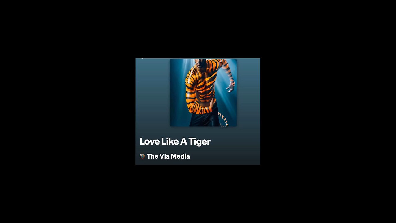 "Love Like A Tiger" by: The Via Media
