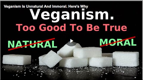 "The Unnatural and Immoral Aspects of Veganism"