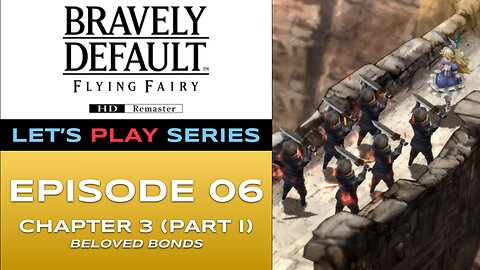 Bravely Default Flying Fairy (Switch 2) - Episode 6/16 - Let’s Play Series - Full Gameplay