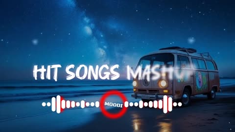 Hit songs mashup songs Remix slowed and reverb music