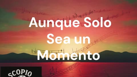 Aunque Solo Sea un Momento