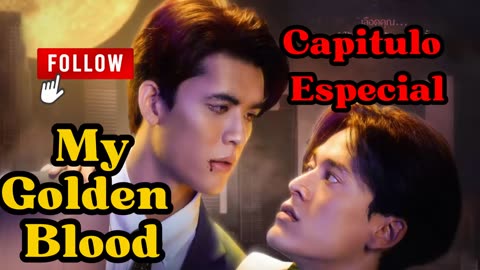 MY GOLDEN BLOOD – Capítulo Especial