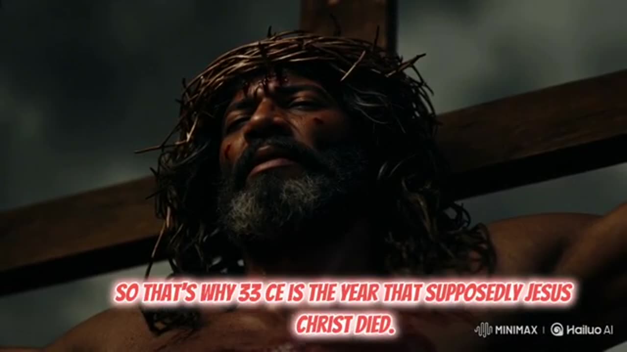 WHY CHRIST WAS ALLEGEDLY CRUCIFIED IN 33C.E.