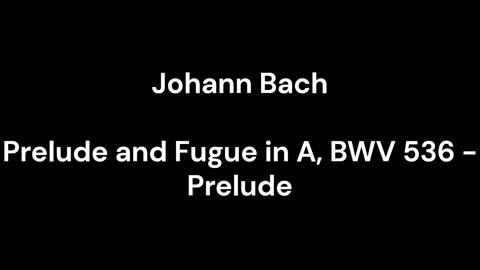 Prelude and Fugue in A, BWV 536 - Prelude