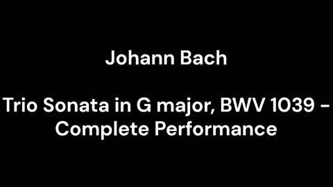 Trio Sonata in G major, BWV 1039 - Complete Performance