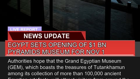 Egypt Sets Opening of Bn Pyramids Museum for No