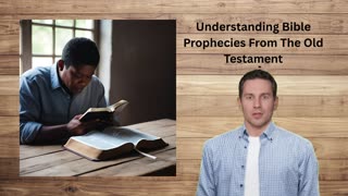 Understanding Bible Prophecies From The Old Testament