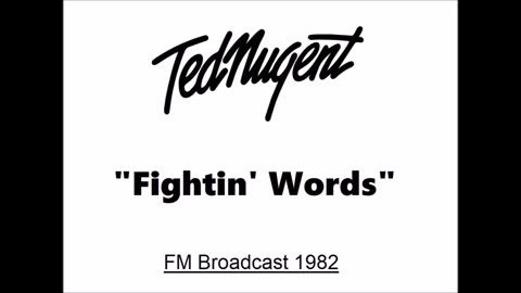 Ted Nugent - Fightin' Words (Live in Detroit, Michigan September 3, 1982) FM Broadcast