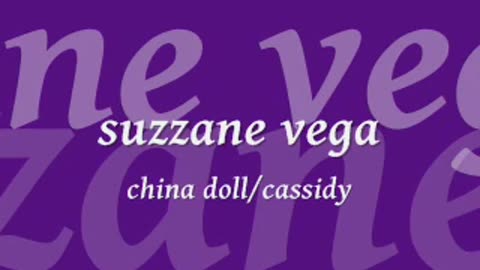 Suzzane Vega China doll/Cassidy