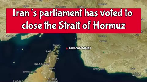 Alert, Iran’s Parliament Voted To Close The Strait of Hormuz