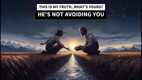 He's not avoiding you