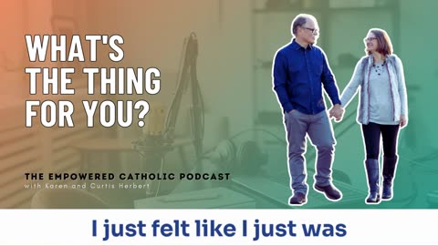 172 | What's The Thing for You? | The Empowered Catholic Podcast