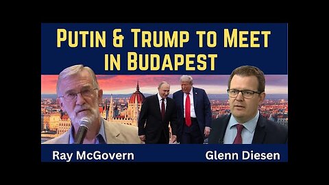 Ray McGovern: Putin-Trump Meeting in Budapest After Maximum Pressure Strategy Failed