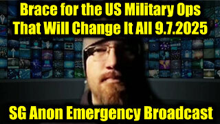 SG. Emergency Broadcast 9.7.25 - Brace for the US Military Ops That Will Change It All