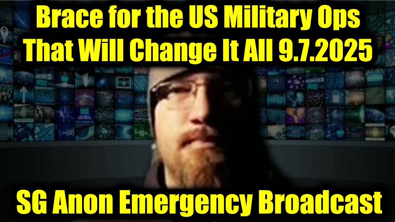 SG. Emergency Broadcast 9.7.25 - Brace for the US Military Ops That Will Change It All