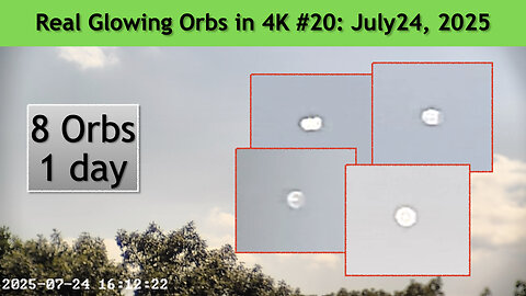 Real Glowing Orbs in 4K #20 July 24, 2025, Wash. DC.
