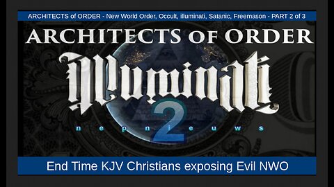 ARCHITECTS of ORDER - New World Order, Occult, illuminati, Satanic, Freemason - PART 2 of 3
