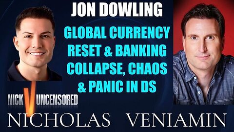 Jon Dowling Discusses Global Currency Reset & Banking Collapse with Nicholas Veniamin