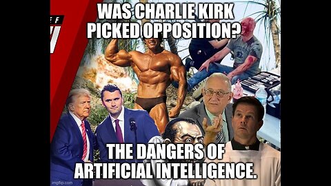 Was Charlie Kirk picked opposition? The dangers of Artificial Intelligence.