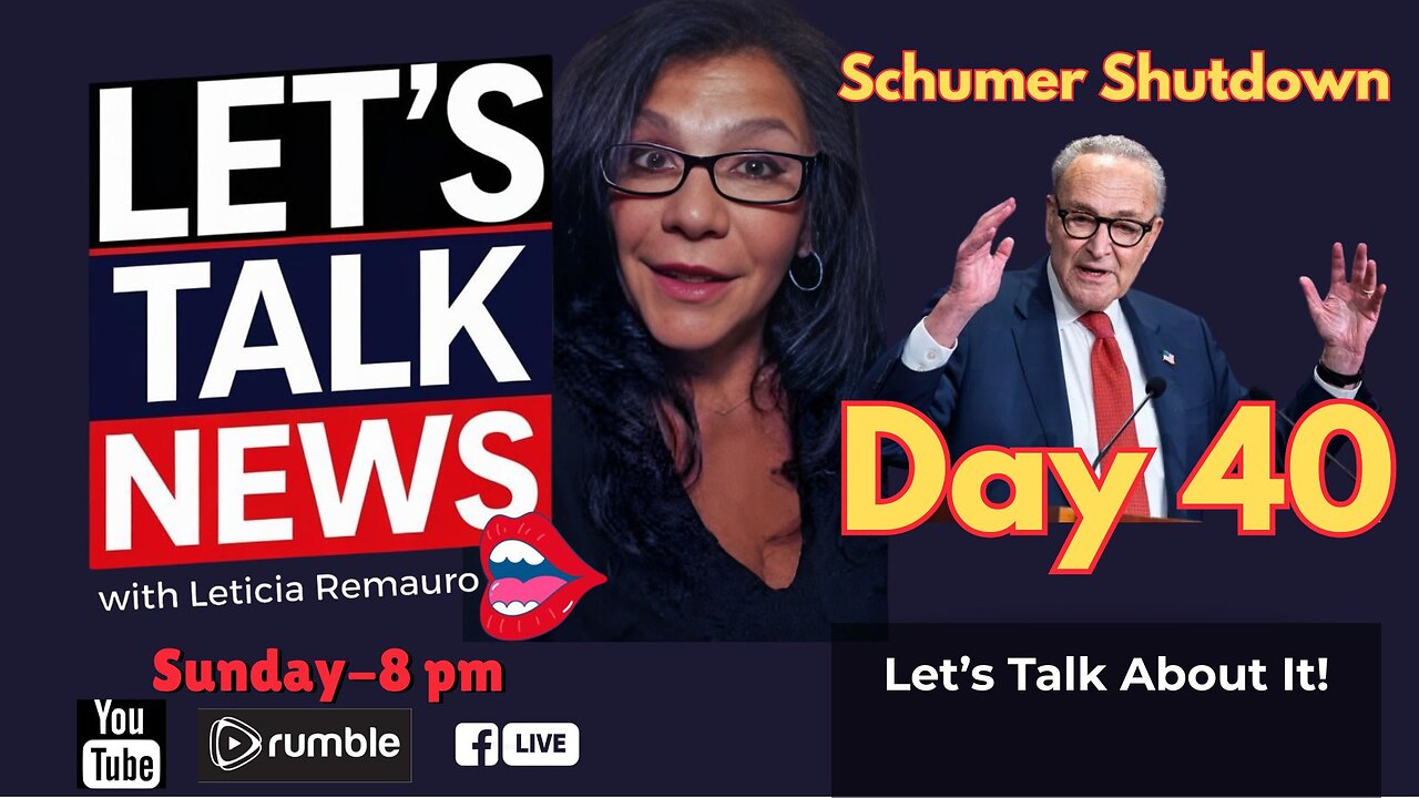 Let's Talk News - Schumer Shutdown Day 40